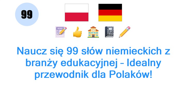 Naucz się 99 słów niemieckich z branży edukacyjnej – Idealny przewodnik dla Polaków!